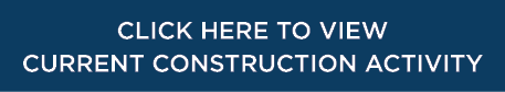 Click here to VIEW CURRENT CONSTRUCTION ACTIVITY