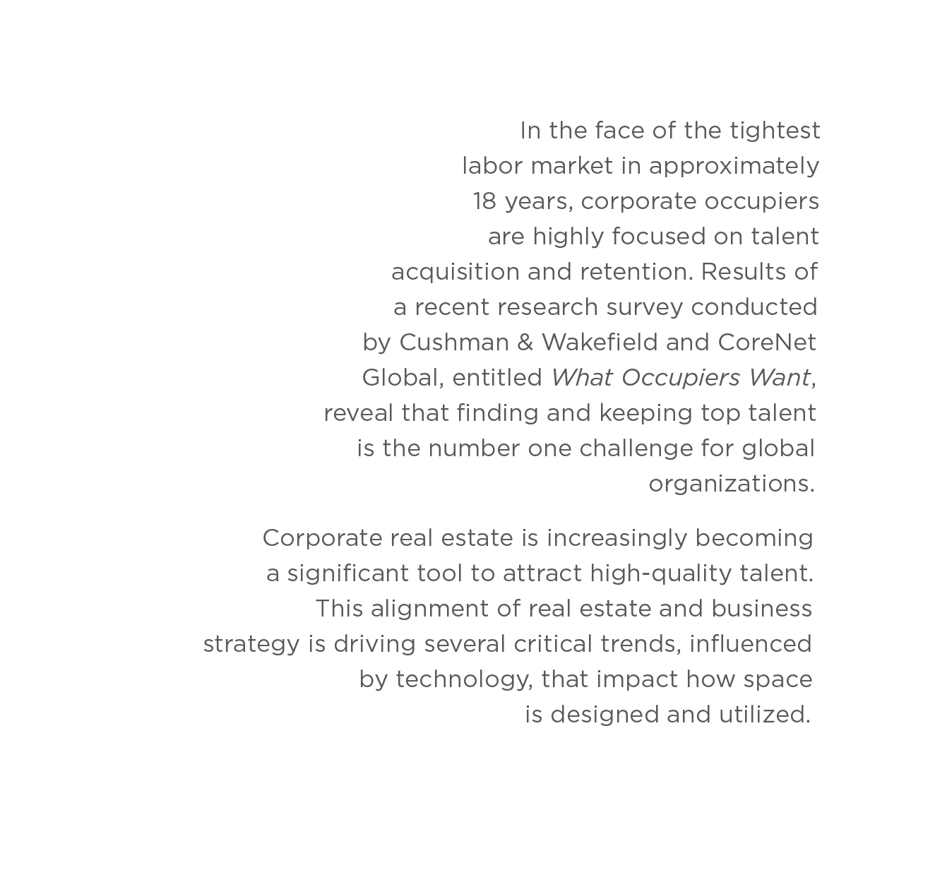 In the face of the tightest labor market in approximately 18 years, corporate occupiers are highly focused on talent    